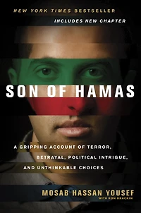 Son of Hamas: A Gripping Account Terror, Betrayal, Political Intrigue, and Unthinkable Choices