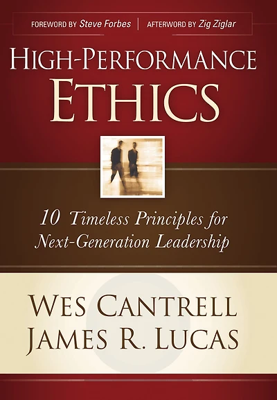 High-Performance Ethics: 10 Timeless Principles for Next-Generation Leadership