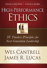 High-Performance Ethics: 10 Timeless Principles for Next-Generation Leadership