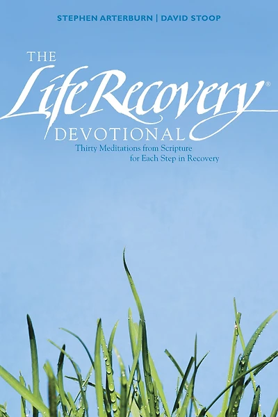 The Life Recovery Devotional: Thirty Meditations from Scripture for Each Step