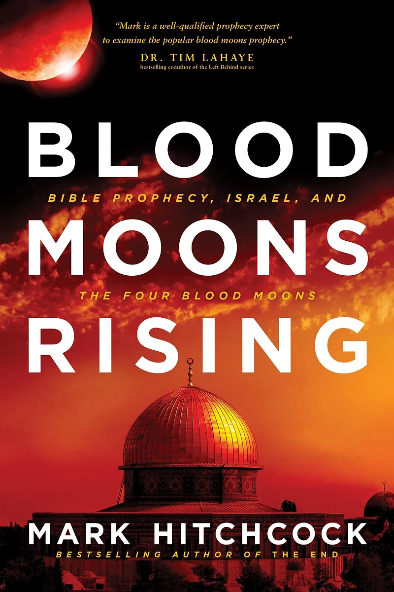 Blood Moons Rising: Bible Prophecy, Israel, and the Four