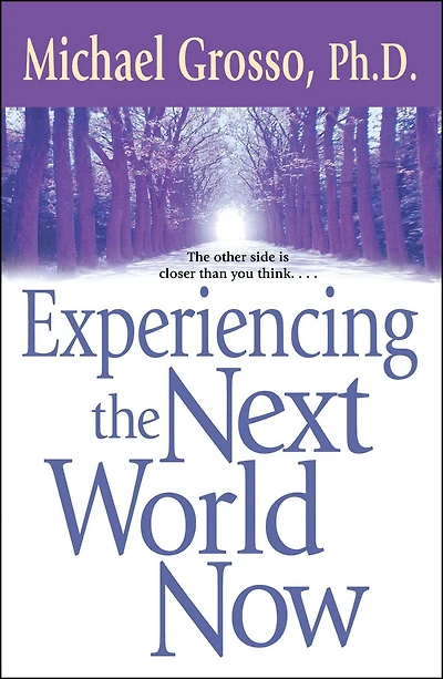 Experiencing the Next World Now