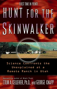 Hunt for the Skinwalker: Science Confronts Unexplained at a Remote Ranch Utah