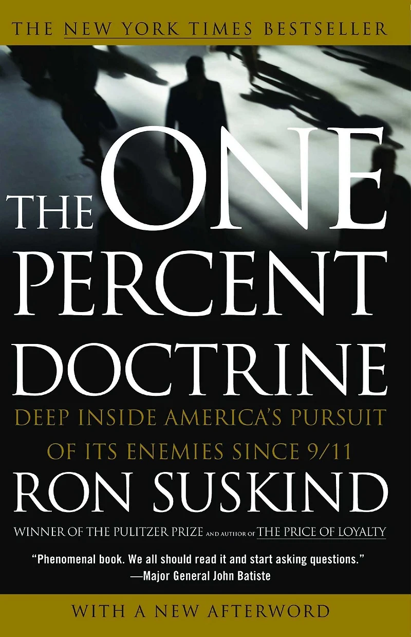 The One Percent Doctrine: Deep Inside America's Pursuit of Its Enemies Since 9/11 (Abridged)