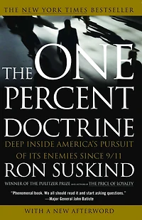 The One Percent Doctrine: Deep Inside America's Pursuit of Its Enemies Since 9/11 (Abridged)