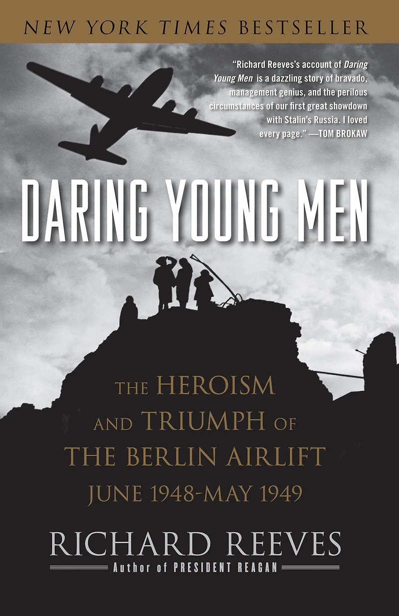 Daring Young Men: the Heroism and Triumph of Berlin Airlift---June 1948-May 1949