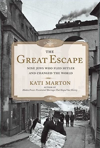 the Great Escape: Nine Jews Who Fled Hitler and Changed World