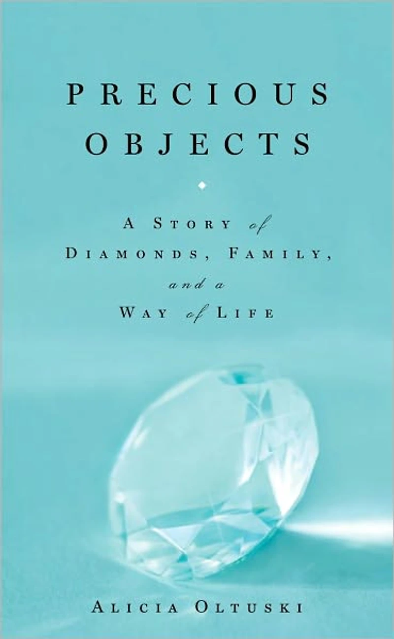 Precious Objects: a Story of Diamonds, Family, and Way Life
