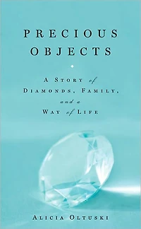 Precious Objects: a Story of Diamonds, Family, and Way Life
