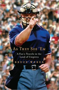 As They See 'Em: A Fan's Travels the Land of Umpires