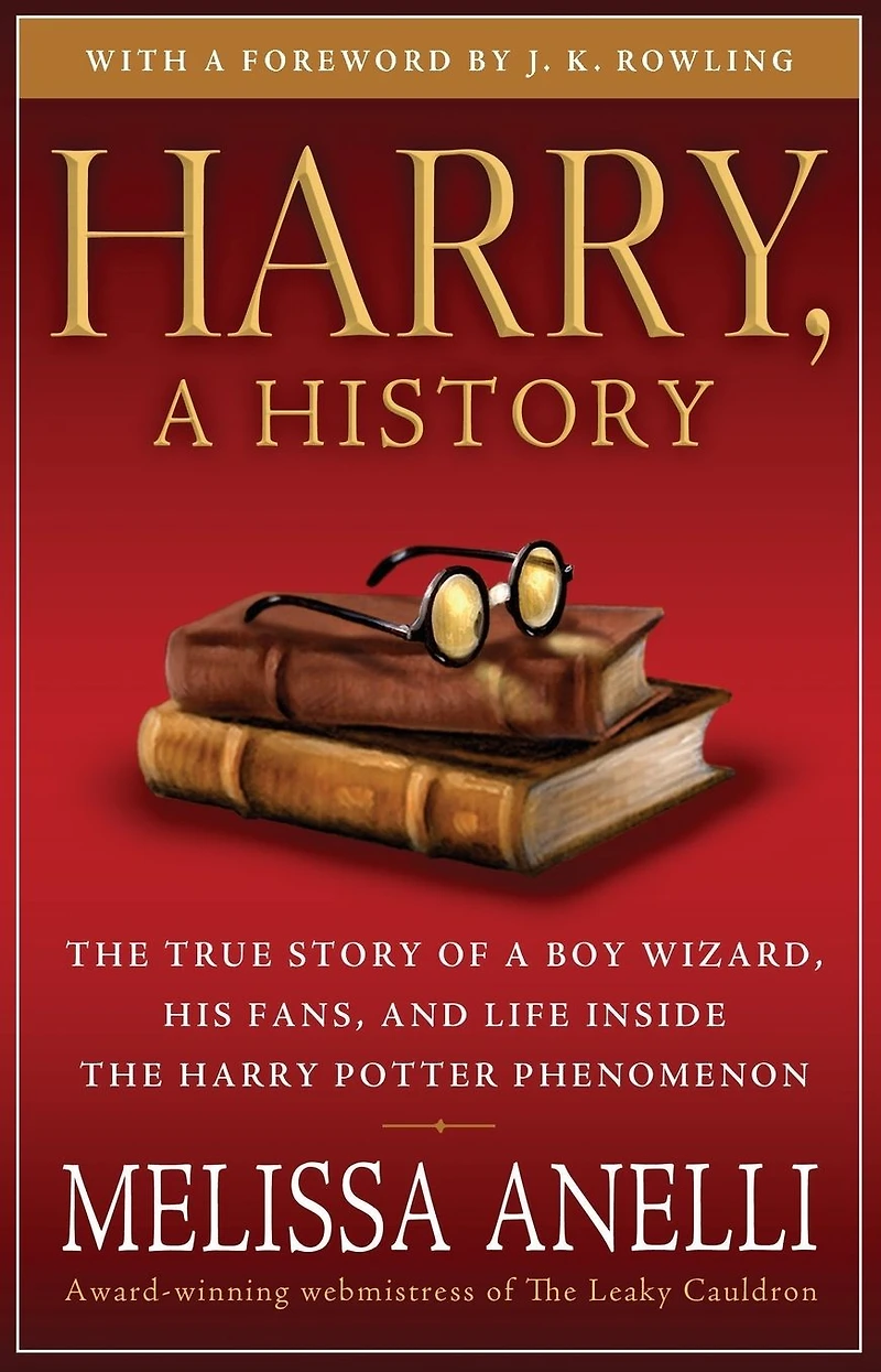 Harry, a History: the True Story of Boy Wizard, His Fans, and Life Inside Harry Potter Phenomenon
