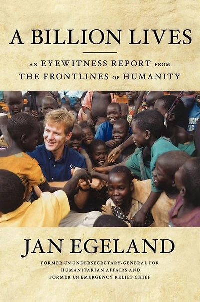 A Billion Lives: An Eyewitness Report from the Frontlines of Humanity