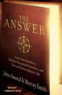The Answer: Grow Any Business, Achieve Financial Freedom, and Live an Extraordinary Life (Abridged)