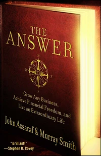 The Answer: Grow Any Business, Achieve Financial Freedom, and Live an Extraordinary Life (Abridged)