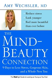 The Mind-Beauty Connection: 9 Days to Less Stress, Gorgeous Skin, and a Whole New You.
