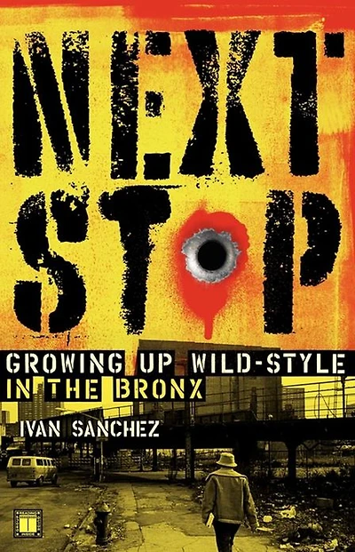 Next Stop: Growing Up Wild-Style the Bronx