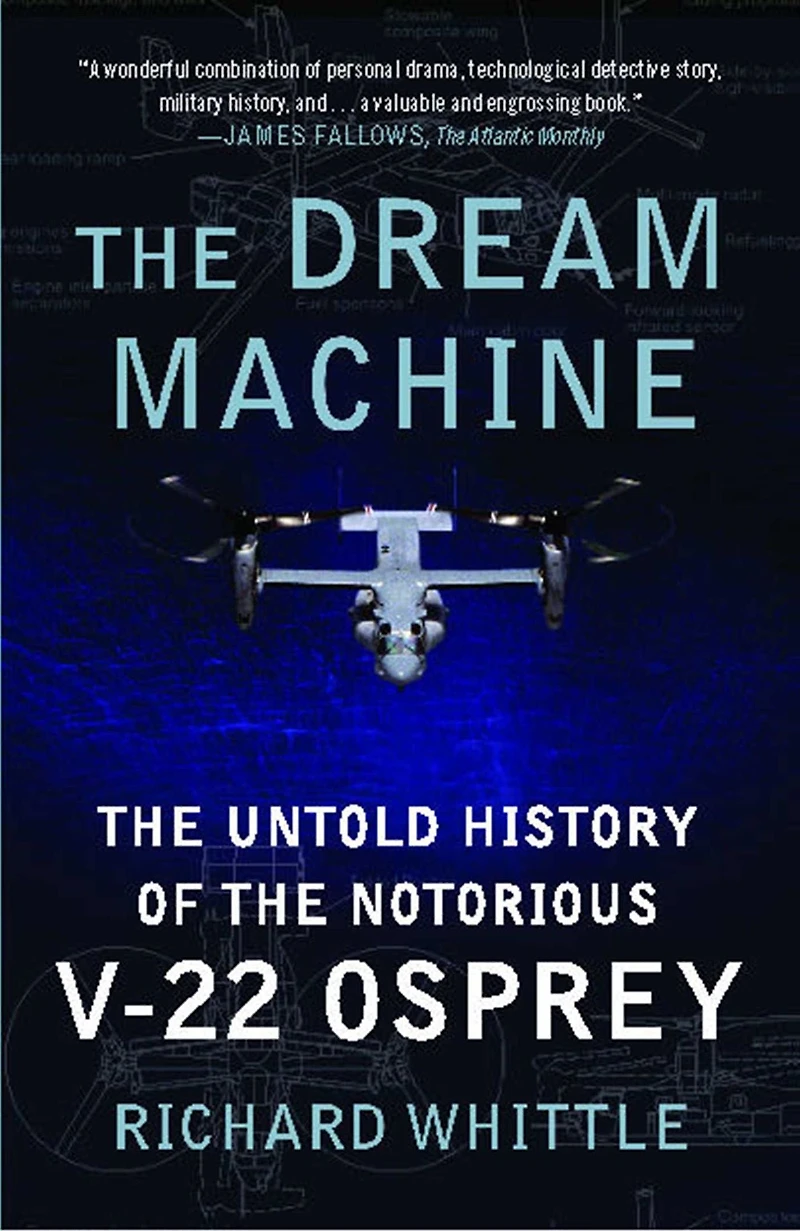 the Dream Machine: Untold History of Notorious V-22 Osprey