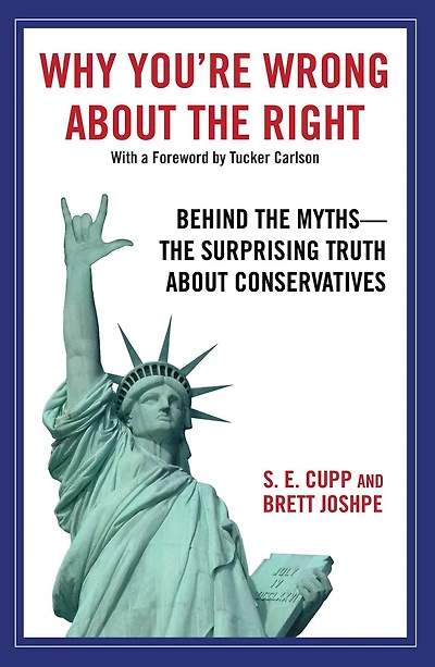 Why You're Wrong about The Right: Behind Myths: Surprising Truth Conservatives