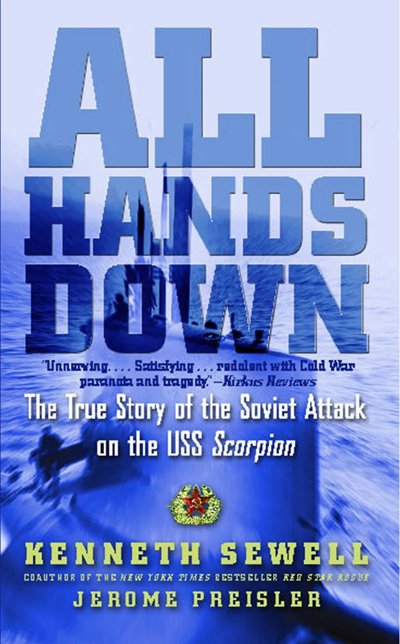 All Hands Down: the True Story of Soviet Attack on USS Scorpion
