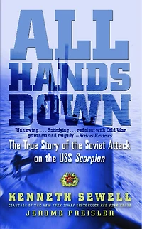 All Hands Down: the True Story of Soviet Attack on USS Scorpion