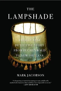 The Lampshade: A Holocaust Detective Story from Buchenwald to New Orleans