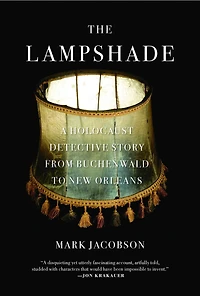 The Lampshade: A Holocaust Detective Story from Buchenwald to New Orleans