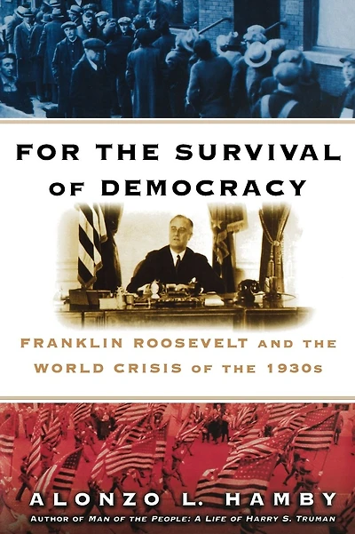 For the Survival of Democracy: Franklin Roosevelt and the World Crisis of the 1930s
