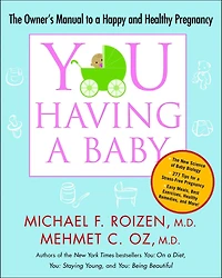 YOU: Having a Baby: The Owner's Manual to Happy and Healthy Pregnancy
