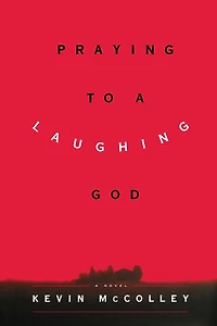 Praying to a Laughing God: A Novel