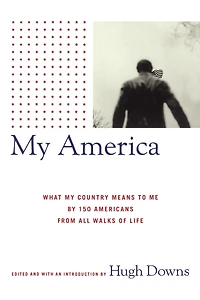 My America: What Country Means to Me, by 150 Americans from All Walks of Life