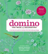 Domino: The Book of Decorating: a room-by-room guide to creating home that makes you happy