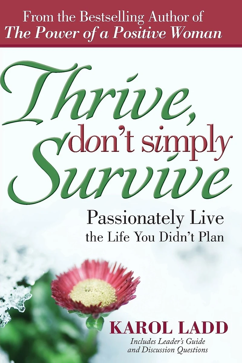 Thrive, Don't Simply Survive: Passionately Live the Life You Didn't Plan