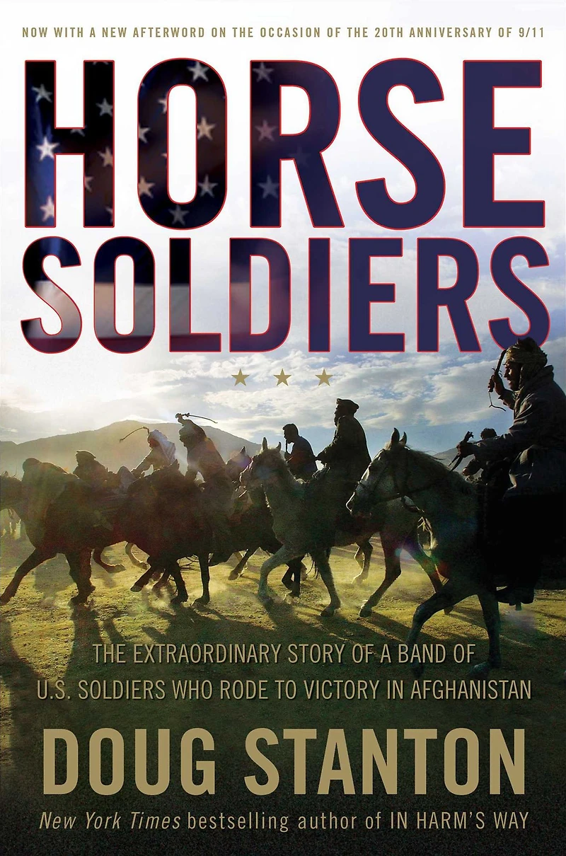 Horse Soldiers: The Extraordinary Story of a Band U.S. Soldiers Who Rode to Victory Afghanistan