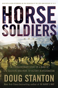 Horse Soldiers: The Extraordinary Story of a Band U.S. Soldiers Who Rode to Victory Afghanistan