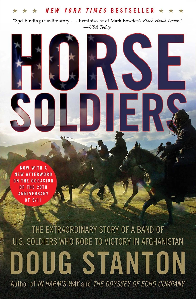 Horse Soldiers: The Extraordinary Story of a Band U.S. Soldiers Who Rode to Victory Afghanistan