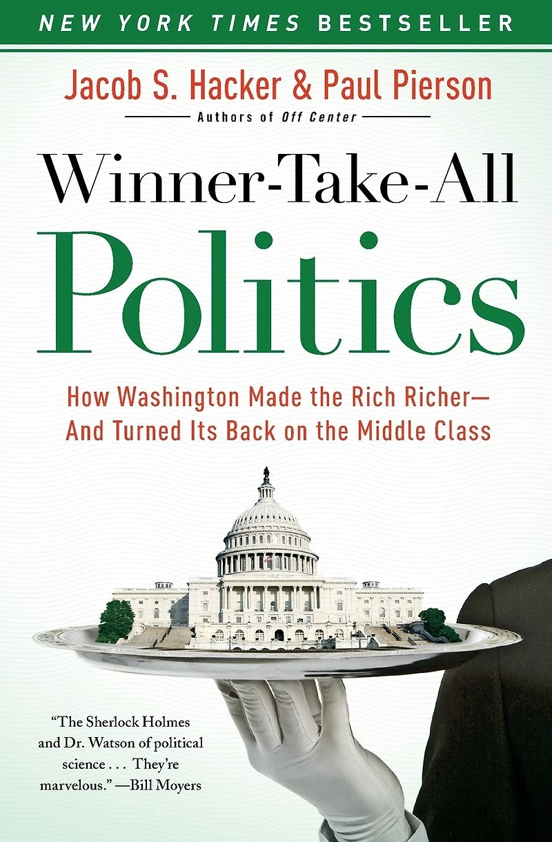 Winner-Take-All Politics: How Washington Made the Rich Richer--and Turned Its Back on Middle Class