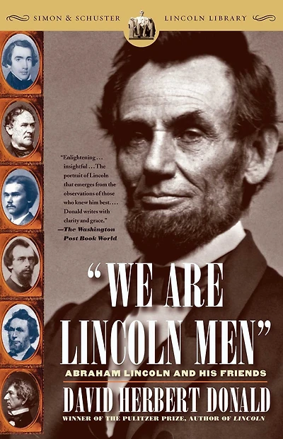 We Are Lincoln Men: Abraham and His Friends