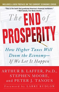 the End of Prosperity: How Higher Taxes Will Doom Economy--If We Let It Happen