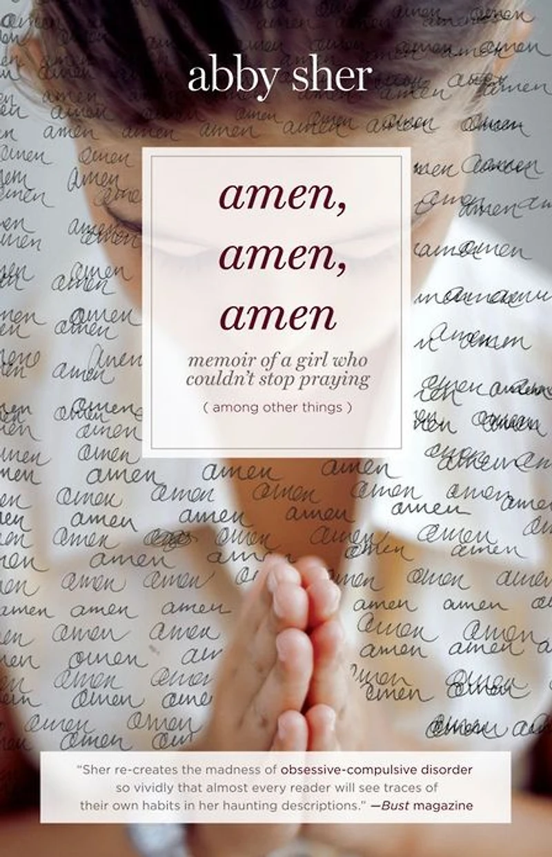 Amen, Amen: Memoir of a Girl Who Couldn't Stop Praying (Among Other Things)