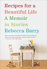 Recipes for A Beautiful Life: Memoir Stories