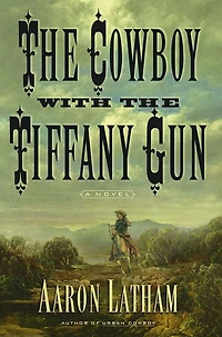 the Cowboy with Tiffany Gun: A Novel