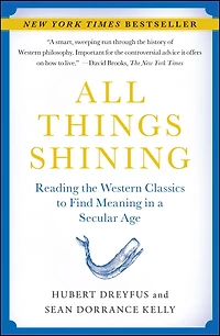 All Things Shining: Reading the Western Classics to Find Meaning a Secular Age