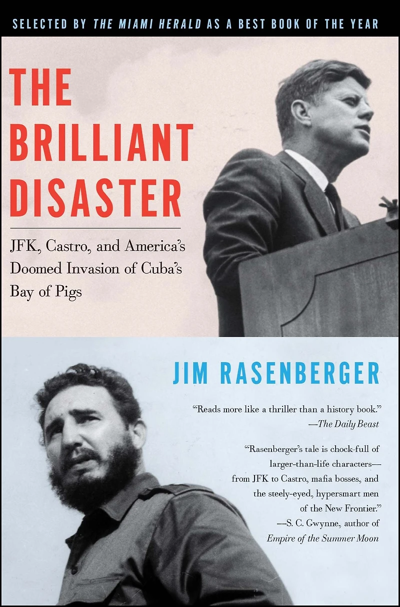 The Brilliant Disaster: JFK, Castro, and America's Doomed Invasion of Cuba's Bay Pigs