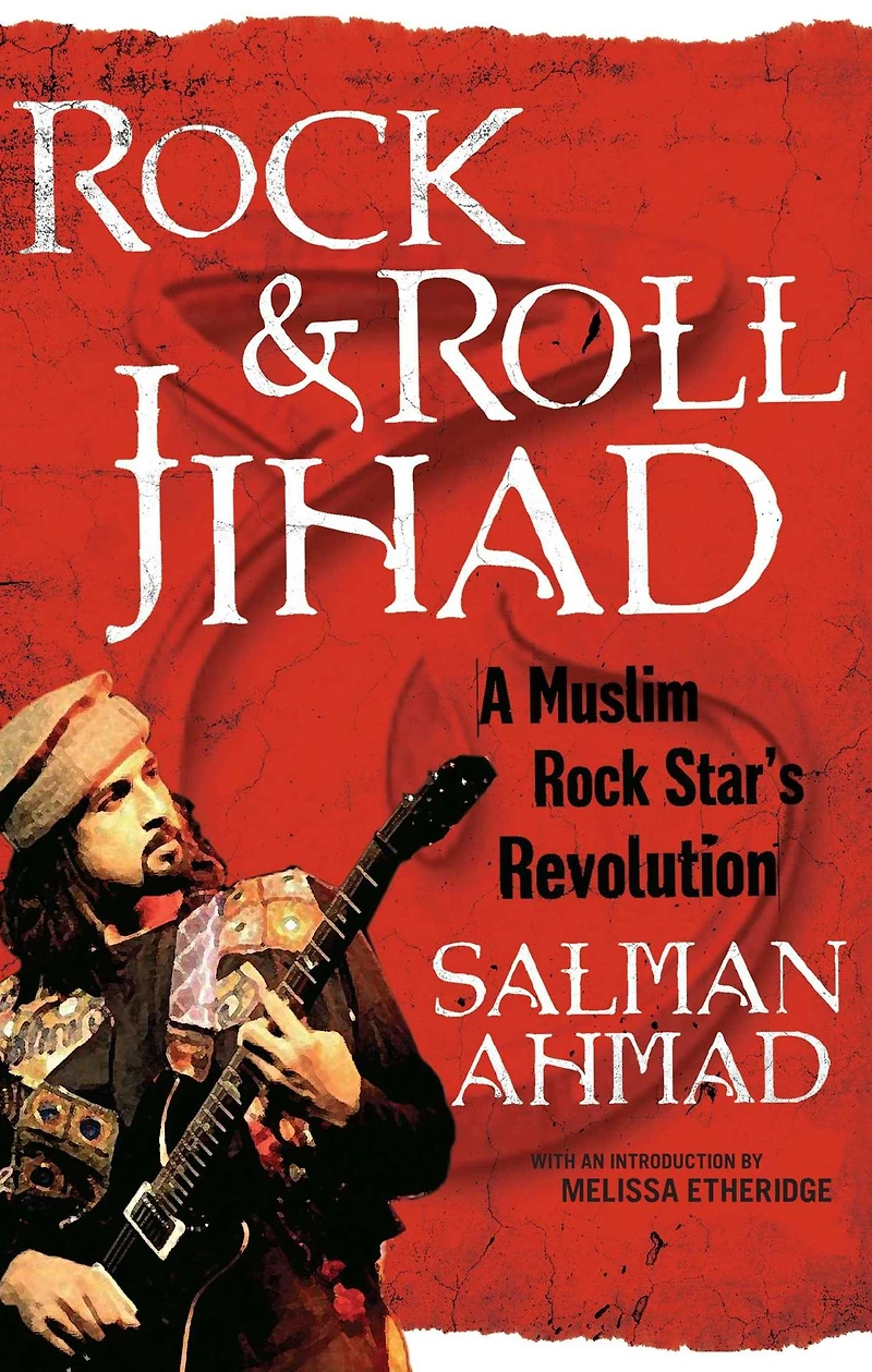 Rock & Roll Jihad: A Muslim Star's Revolution