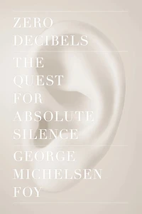 Zero Decibels: The Quest for Absolute Silence