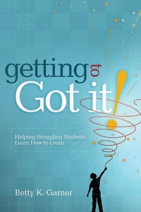 Getting to "Got It!": Helping Struggling Students Learn How
