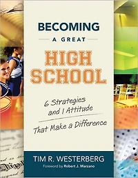 Becoming a Great High School: 6 Strategies and 1 Attitude That Make a Difference