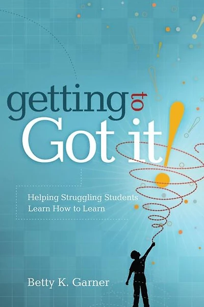 Getting to "Got It!": Helping Struggling Students Learn How