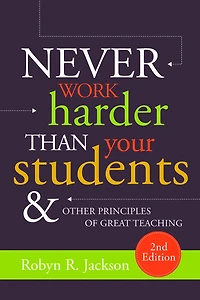 Never Work Harder Than Your Students and Other Principles of Great Teaching, 2nd Edition