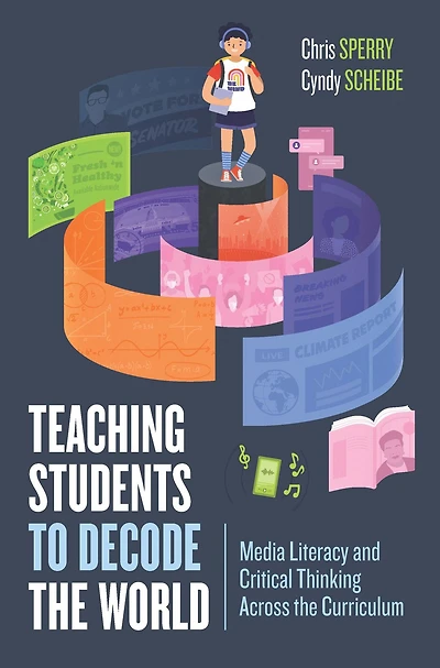Teaching Students to Decode the World: Media Literacy and Critical Thinking Across Curriculum